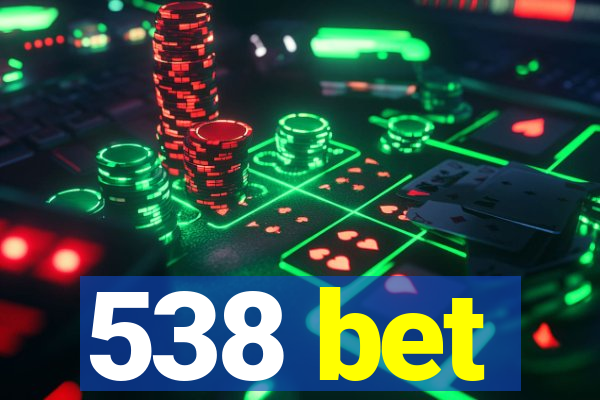 538 bet